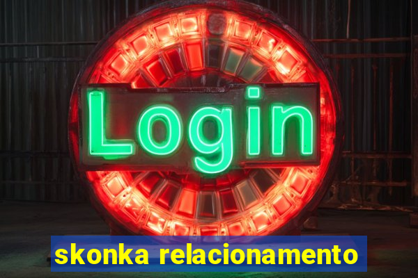 skonka relacionamento